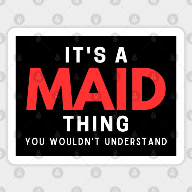 It's A Maid Thing You Wouldn't Understand Sticker by HobbyAndArt